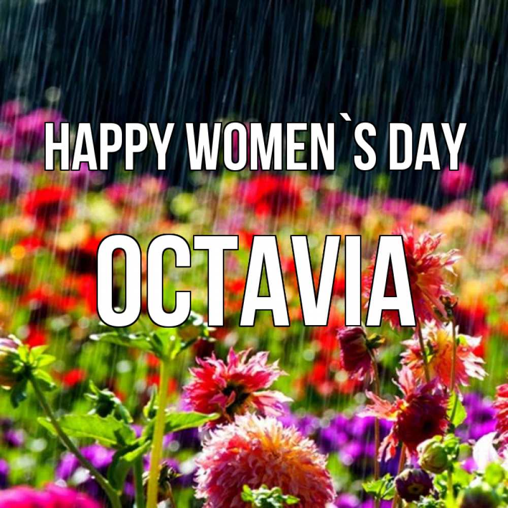 Greetings card с именем, Octavia happy women`s day цветы под дождиком к международному женскому дню Greetings with text for free download 